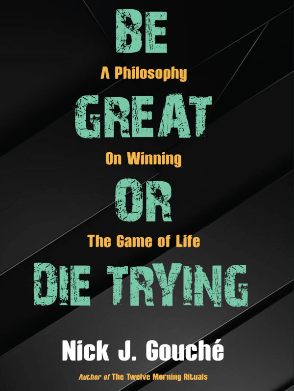 Be Great or Die Trying